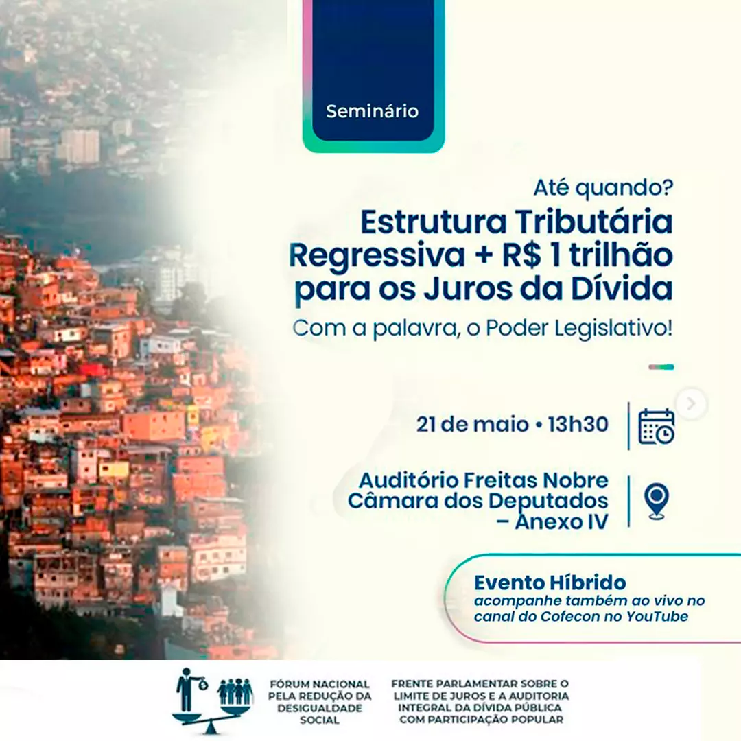 Seminário “Estrutura tributária regressiva + R$ 1 trilhão para os juros da dívida”. Seminário “Estrutura tributária regressiva + R$ 1 trilhão para os juros da dívida”.